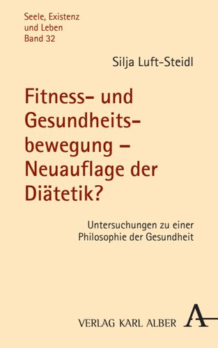 Fitness- und Gesundheitsbewegung – Neuauflage der Diätetik?: Untersuchungen zu einer Philosophie der Gesundheit