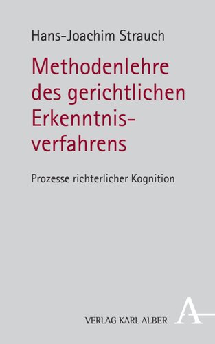 Methodenlehre des gerichtlichen Erkenntnisverfahrens: Prozesse richterlicher Kognition