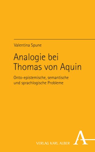 Analogie bei Thomas von Aquin: Onto-epistemische, semantische und sprachlogische Probleme