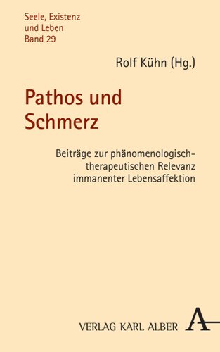Pathos und Schmerz: Beiträge zur phänomenologisch-therapeutischen Relevanz immanenter Lebensaffektion