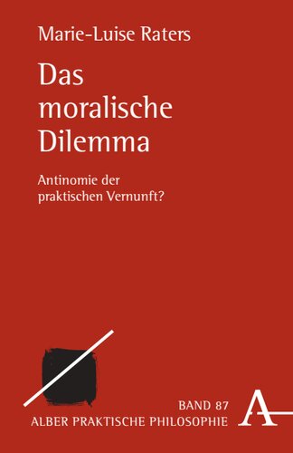 Das moralische Dilemma: Antinomie der praktischen Vernunft?