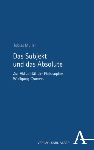 Das Subjekt und das Absolute: Zur Aktualität der Philosophie Wolfgang Cramers