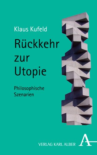 Rückkehr zur Utopie: Philosophische Szenarien