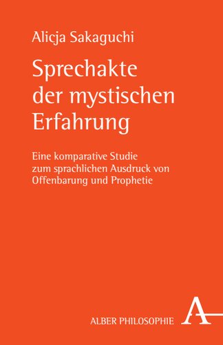 Sprechakte der mystischen Erfahrung: Eine komparative Studie zum sprachlichen Ausdruck von Offenbarung und Prophetie