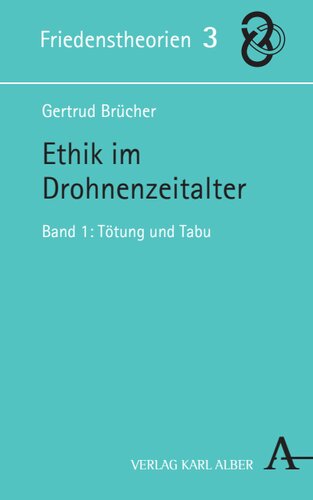 Ethik im Drohnenzeitalter: Band 1: Tötung und Tabu