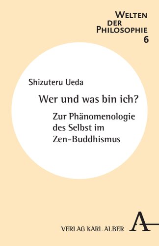 Wer und was bin ich?: Zur Phänomenologie des Selbst im Zen-Buddhismus