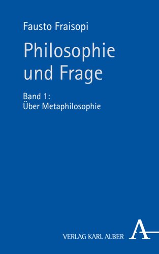 Philosophie und Frage: Band 1: Über Metaphilosophie