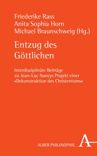 Entzug des Göttlichen: Interdisziplinäre Beiträge zu Jean-Luc Nancys Projekt einer 