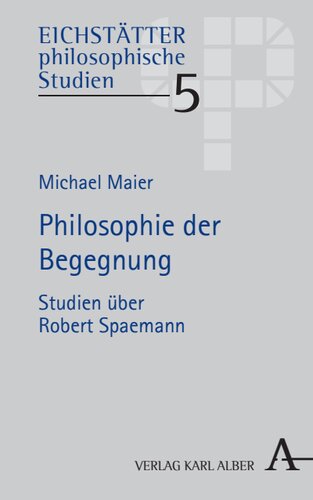Philosophie der Begegnung: Studien über Robert Spaemann