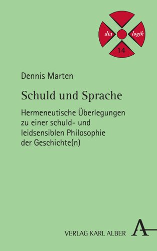 Schuld und Sprache: Hermeneutische Überlegungen zu einer schuld- und leidsensiblen Philosophie der Geschichte(n)