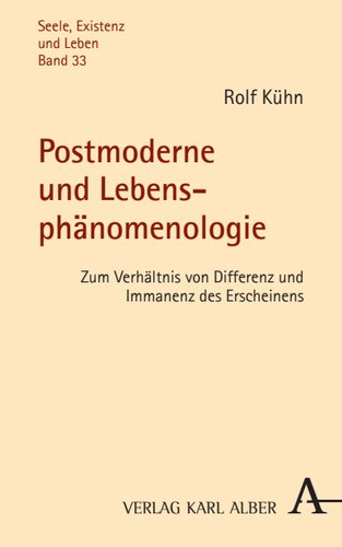 Postmoderne und Lebensphänomenologie: Zum Verhältnis von Differenz und Immanenz des Erscheinens