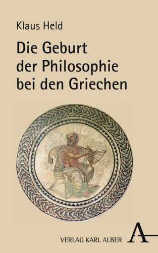 Die Geburt der Philosophie bei den Griechen: Eine phänomenologische Vergegenwärtigung