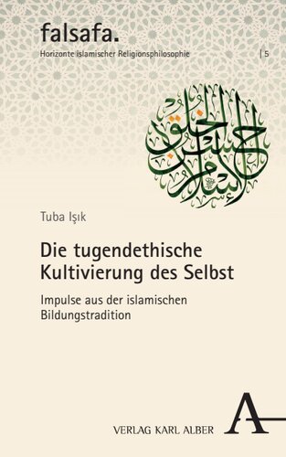 Die tugendethische Kultivierung des Selbst: Impulse aus der islamischen Bildungstradition