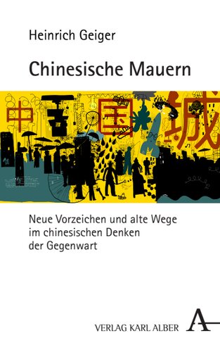 Chinesische Mauern: Neue Vorzeichen und alte Wege im chinesischen Denken der Gegenwart