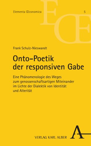 Onto-Poetik der responsiven Gabe: Eine Phänomenologie des Weges zum genossenschaftsartigen Miteinander im Lichte der Dialektik von Identität und Alterität