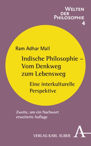 Indische Philosophie - Vom Denkweg zum Lebensweg: Eine interkulturelle Perspektive