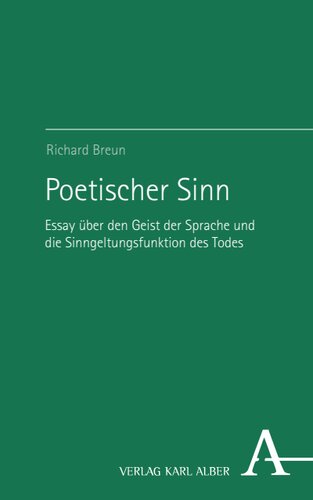 Poetischer Sinn: Essay über den Geist der Sprache und die Sinngeltungsfunktion des Todes