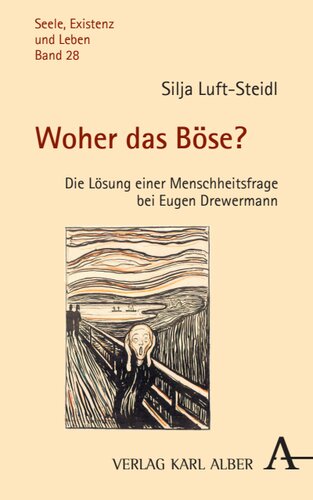 Woher das Böse?: Die Lösung einer Menschheitsfrage bei Eugen Drewermann
