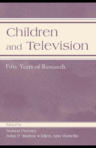 Children and Television: Fifty Years of Research (LEA's Communication Series) (Routledge Communication Series)