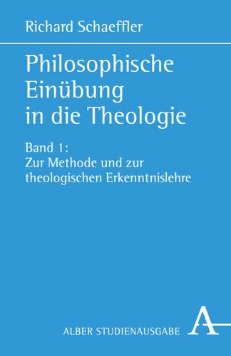 Philosophische Einübung in die Theologie: Band 1