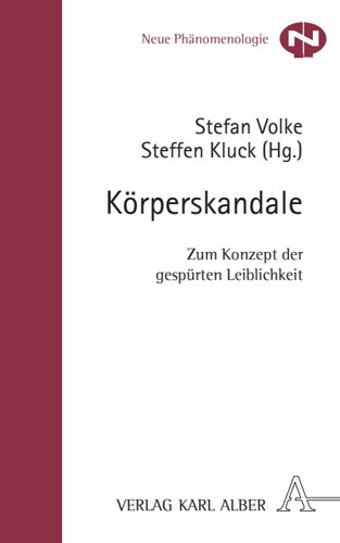 Körperskandale: Zum Konzept der gespürten Leiblichkeit