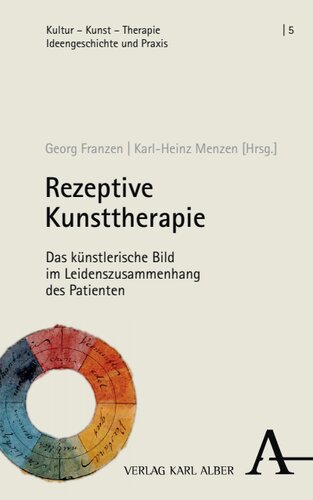 Rezeptive Kunsttherapie: Das künstlerische Bild im Leidenszusammenhang des Patienten