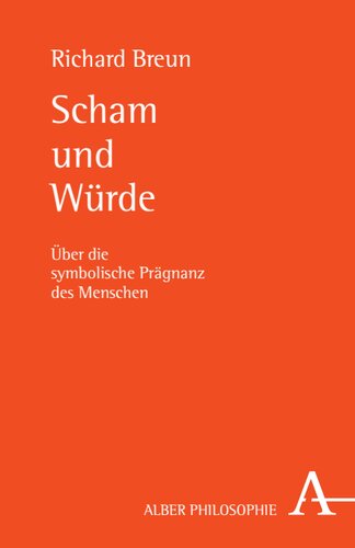 Scham und Würde: Über die symbolische Prägnanz des Menschen