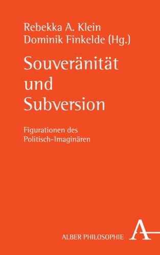 Souveränität und Subversion: Figurationen des Politisch-Imaginären