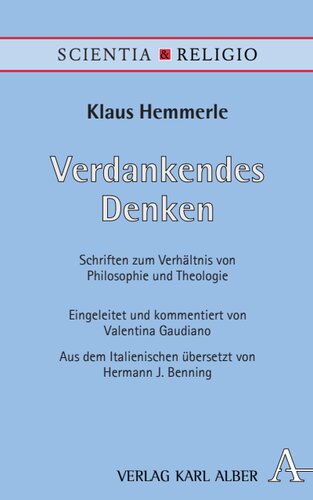 Verdankendes Denken: Schriften über die Beziehung zwischen Philosophie und Theologie