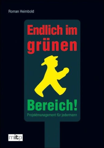 Endlich im grunen Bereich! Projektmanagement fur jedermann
