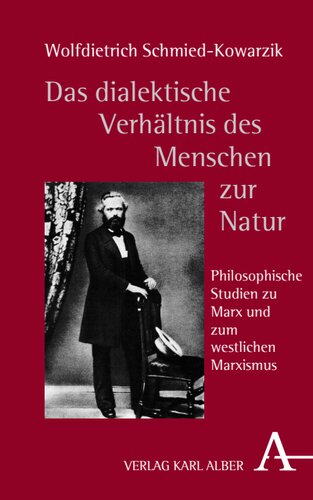 Das dialektische Verhältnis des Menschen zur Natur: Philosophische Studien zu Marx und zum westlichen Marxismus