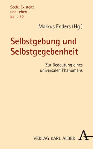 Selbstgebung und Selbstgegebenheit: Zur Bedeutung eines universalen Phänomens