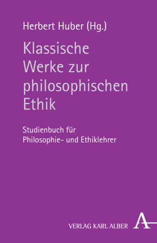 Klassische Werke zur philosophischen Ethik: Studienbuch für Philosophie- und Ethiklehrer
