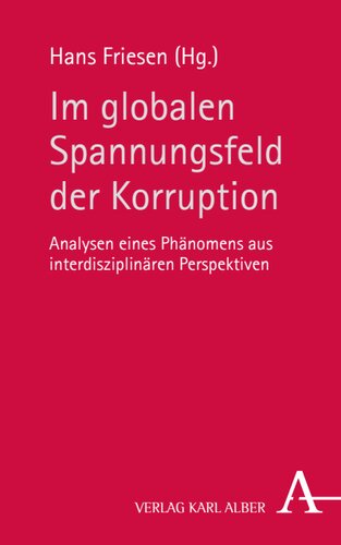 Im globalen Spannungsfeld der Korruption: Analysen eines Phänomens aus interdisziplinären Perspektiven