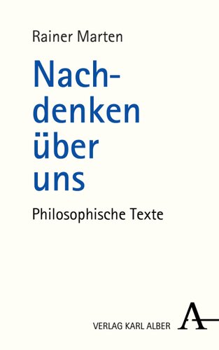 Nachdenken über uns: Philosophische Texte