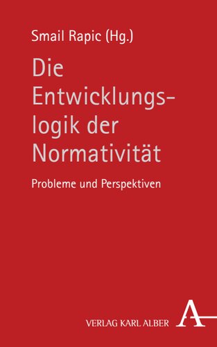 Die Entwicklungslogik der Normativität: Probleme und Perspektiven