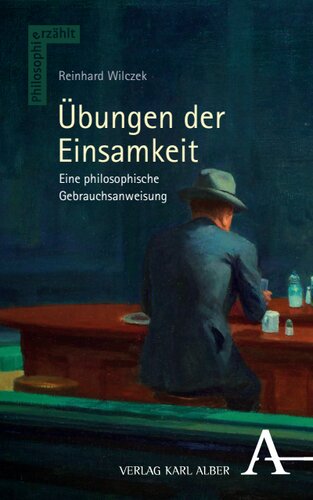 Übungen der Einsamkeit: Eine philosophische Gebrauchsanweisung