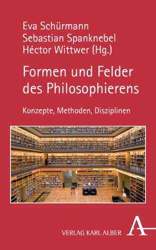 Formen und Felder des Philosophierens: Konzepte, Methoden, Disziplinen