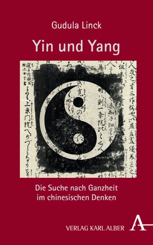 Yin und Yang: Die Suche nach Ganzheit im chinesischen Denken