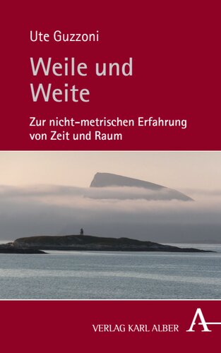 Weile und Weite: Zur nicht-metrischen Erfahrung von Zeit und Raum