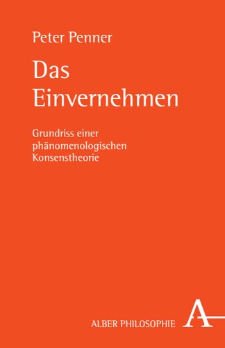 Das Einvernehmen: Grundriss einer phänomenologischen Konsenstheorie