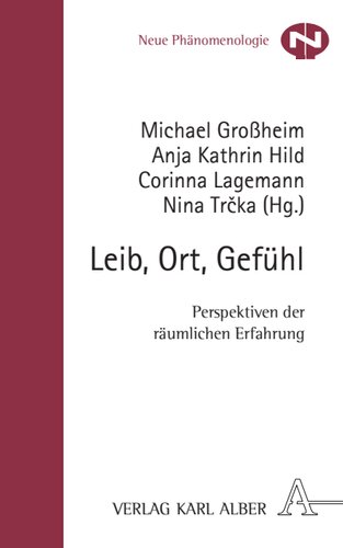 Leib, Ort, Gefühl: Perspektiven der räumlichen Erfahrung