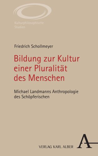 Bildung zur Kultur einer Pluralität des Menschen: Michael Landmanns Anthropologie des Schöpferischen