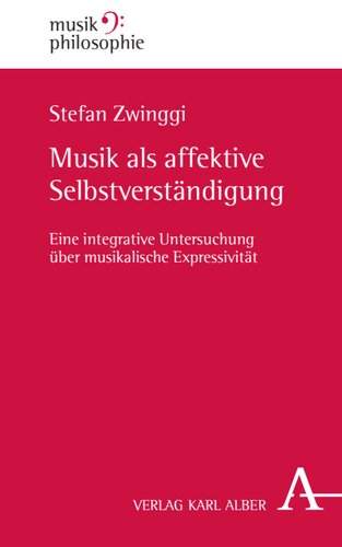 Musik als affektive Selbstverständigung: Eine integrative Untersuchung über musikalische Expressivität
