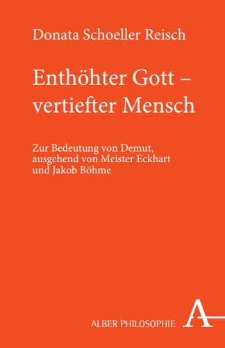 Enthöhter Gott - vertiefter Mensch: Zur Bedeutung der Demut, ausgehend von Meister Eckhart und Jakob Böhme
