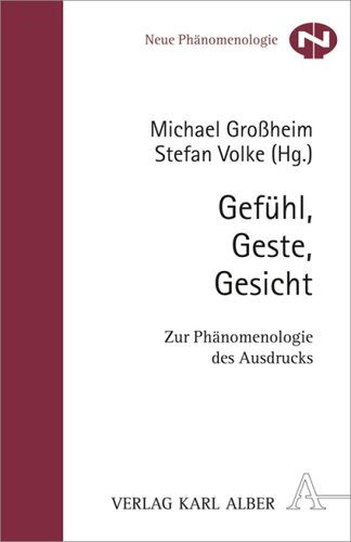Gefühl, Geste, Gesicht: Zur Phänomenologie des Ausdrucks