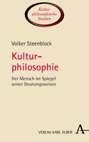 Kulturphilosophie: Der Mensch im Spiegel seiner Deutungsweisen