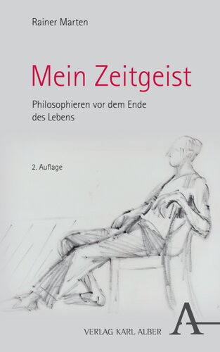 Mein Zeitgeist: Philosophieren vor dem Ende des Lebens