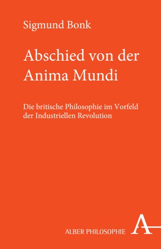 Abschied von der Anima mundi: Die britische Philosophie im Vorfeld der industriellen Revolution