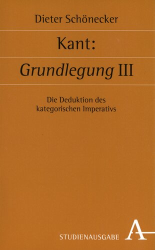 Kant: Grundlegung III: Die Deduktion des kategorischen Imperativs